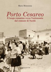 Immagine copertina libro Porto Cesareo. Il lungo cammino verso l'autonomia dal comune di Nardò