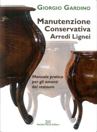 Immagine copertina libro Manutenzione conservativa arredi lignei. Manuale pratico per gli amanti del restauro