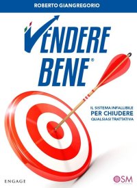Immagine copertina libro Vendere bene. Il sistema infallibile per chiudere qualsiasi trattativa