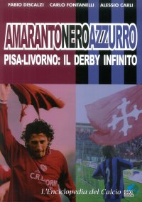 Immagine copertina libro Amarantoneroazzuro. Pisa-Livorno: il derby infinito. Ediz. illustrata