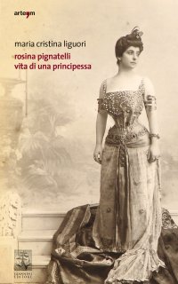 Immagine copertina libro Rosina Pignatelli. Vita di una principessa