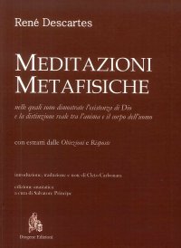 Immagine copertina libro Meditazioni metafisiche, nelle quali sono dimostrate l'esistenza di Dio e la distinzione reale tra l'anima e il corpo dell'uomo