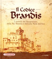 Immagine copertina libro Il Codice Brandis. I castelli del Burgraviato, della Val Venosta e dell’alta Valle dell’Inn