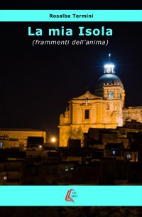 Immagine copertina libro La mia isola (frammenti dell'anima). Nuova ediz.