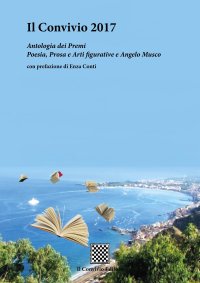 Immagine copertina libro Il Convivio 2017. Antologia dei premi Poesia, Prosa e Arti figurative e Angelo Musco