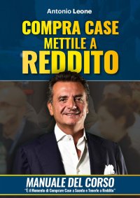 Immagine copertina libro Compra case. Mettile a reddito. Manuale del corso Immobili a reddito, è il momento di comprare immobili a sconto e metterli a reddito. Con corso di formazione online
