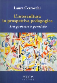 Immagine copertina libro L'intercultura in prospettiva pedagogica. Tra processi e pratiche