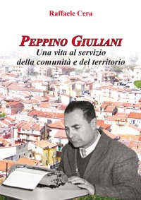 Immagine copertina libro Peppino Giuliani. Una vita al servizio della comunità e del territorio