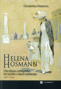 Immagine copertina libro Helena Hosmann. Una donna cosmopolita tra vecchio e nuovo continente (1887-1966)
