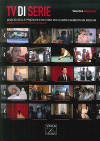 Immagine copertina libro TV di serie. Analisi delle pratiche e dei temi che hanno cambiato il medium