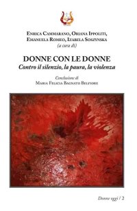 Immagine copertina libro Donne con le donne. Contro il silenzio, la paura, la violenza
