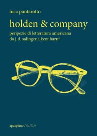 Immagine copertina libro Holden & company. Peripezie di letteratura americana da J. D. Salinger a Kent Haruf