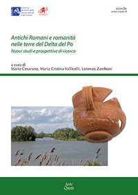 Immagine copertina libro Antichi romani e romanità nelle terre del Delta del Po. Nuovi studi e prospettive di ricerca