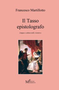 Immagine copertina libro Il Tasso epistolografo. Lingua e cultura nelle «Lettere»