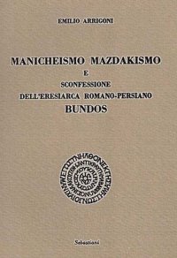 Immagine copertina libro Manicheismo, mazdakismo e sconfessione dell'eresiarca romano-persiano Bundos