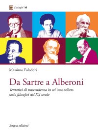 Immagine copertina libro Da Sartre a Alberoni. Tentativi di trascendenza in sei best-sellers socio filosofici del XX secolo