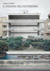 Immagine copertina libro Il disegno dell'autonomia. Per una nuova centralità dell'architettura italiana
