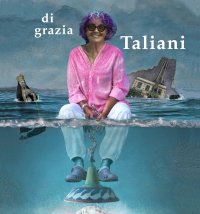 Immagine copertina libro Di Grazia Taliani. Caalogo della mostra (Pontedera, 13 aprile-13 maggio 2018). Ediz. illustrata