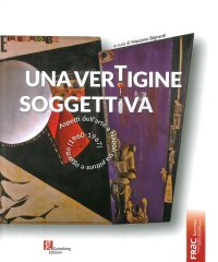 Immagine copertina libro Una vertigine soggettiva. Aspetti dell'arte a Napoli tra pittura e oggetto (1960-1967). Ediz. illustrata