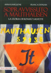 Immagine copertina libro Sopravvissuto a Mauthausen. La storia di Renato Salvetti
