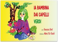Immagine copertina libro La bambina dai capelli verdi. Ediz. illustrata