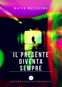 Immagine copertina libro Il presente diventa sempre