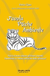 Immagine copertina libro Favola psiche ambiente. Può la favola salvare gli esseri viventi, l'ambiente e il mare soffocato dalla plastica?