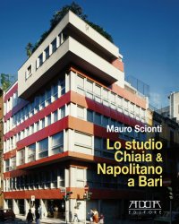 Immagine copertina libro Lo studio Chiaia & Napolitano a Bari. Dal piano Piacentini e Calza-Bini al piano Quaroni