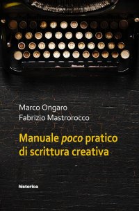 Immagine copertina libro Manuale poco pratico di scrittura creativa
