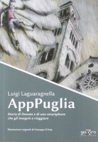 Immagine copertina libro AppPuglia. Storia di Donato e di uno smartphone che gli insegnò a viaggiare