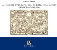 Immagine copertina libro La collezione cartografica della Biblioteca Villadicanense di Castiglione di Sicilia