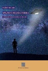 Immagine copertina libro Spazio chiama terra. Commedia fantascientifica in due atti