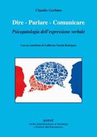 Immagine copertina libro Dire. Parlare. Comunicare. Psicopatologia dell'espressione verbale