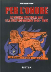 Immagine copertina libro Per l'onore. La decima flottiglia Mas e la sua propaganda 1943-1945