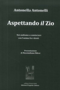 Immagine copertina libro Aspettando «il» zio. Noi andiamo a cominciare con l'anima fra i denti