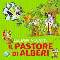 Immagine copertina libro Il pastore di alberi. Ediz. illustrata