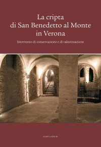 Immagine copertina libro La cripta di San Benedetto al Monte in Verona. Intervento di conservazione e di valorizzazione