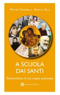 Immagine copertina libro A scuola dai santi. Testimonianza di una coppia qualunque