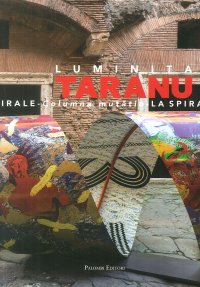 Immagine copertina libro Luminita Taranu. La spirale. Columna mutati. Catalogo della mostra (Roma, 29 novembre 2017-16 settembre 2018). Ediz. italiana, inglese e rumena