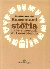 Immagine copertina libro Raccontami una storia. Fiabe e racconti di Locorotondo