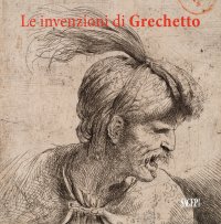 Immagine copertina libro Le invenzioni del Grechetto. Catalogo della mostra (Torino, 22 giugno 2017-21 gennaio 2018). Ediz. illustrata