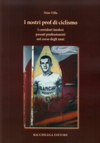 Immagine copertina libro I nostri prof di ciclismo. I corridori imolesi passati professionisti nel corso degli anni