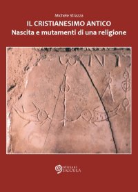 Immagine copertina libro Il cristianesimo antico. Nascita e mutamenti di una religione