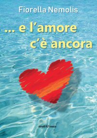 Immagine copertina libro ...e l'amore c'è ancora