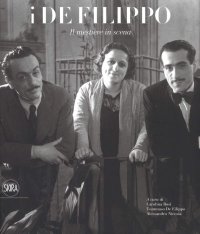 Immagine copertina libro I De Filippo. Il mestiere in scena. Catalogo della mostra (Napoli, 28 ottobre 2018-24 marzo 2019). Ediz. a colori