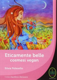 Immagine copertina libro Eticamente belle. Cosmesi vegan