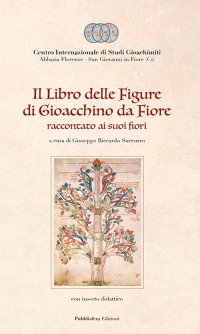 Immagine copertina libro Il Libro delle figure di Gioacchino da Fiore raccontato ai suoi fiori, con inserto didattico