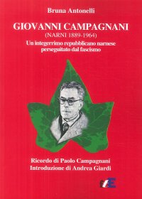 Immagine copertina libro Giovanni Campagnani (Narni 1889-1964). Un integerrimo repubblicano narnese perseguitato dal fascismo