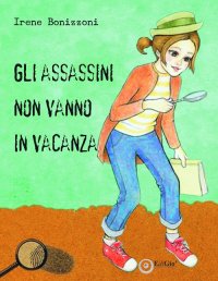 Immagine copertina libro Gli assassini non vanno in vacanza