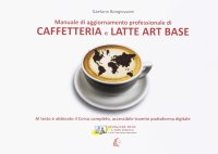 Immagine copertina libro Caffetteria e latte. Art base. Nuova ediz.